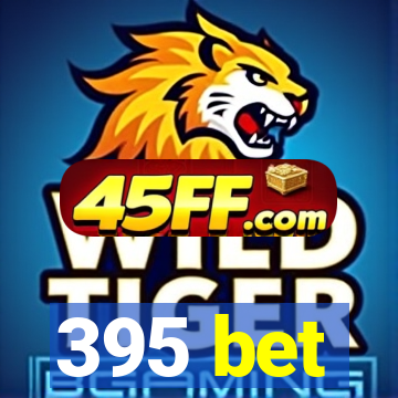 395 bet